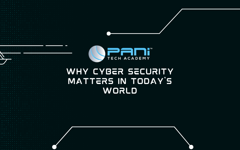 Why Cyber Security Matters in Today's World